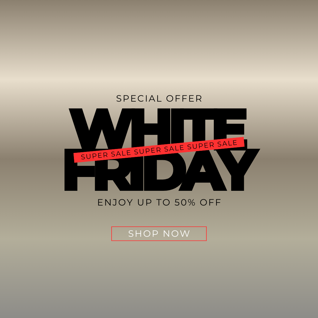 WHITE FRIDAY SALE
